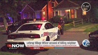 Lathrup Village police officer accused of killing neighbor