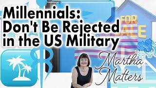 Martha Matters - Millennials Don't Be Rejected in the US Military