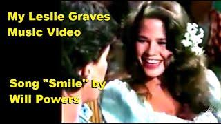 My Leslie Graves Music Video (Song "Smile" by Will Powers)