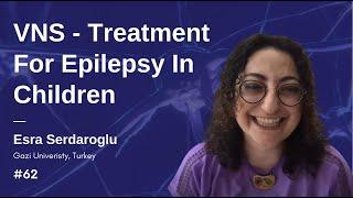 VNS Treatment For Epilepsy In Children – Esra Serdaroglu