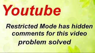 Restricted Mode has hidden comments for this video