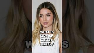 What is Ana de Armas' hobby? #hobby #wantsee