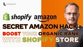 Discover the Secret Hack for Growing Organic Sales on Amazon by having Shopify store