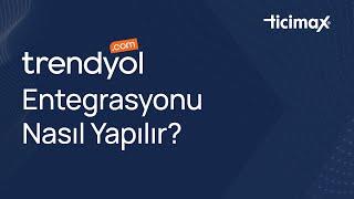 Trendyol Entegrasyonu Nasıl Yapılır?