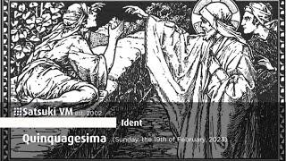 Satsuki VM est. 2002 ID - Quinquagesima (2/19/2023)