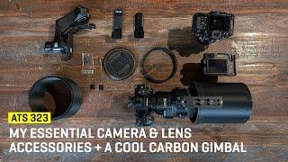 Approaching The Scene 323: My Essential Camera & Lens Accessories + A Cool Carbon Gimbal