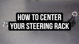 How to Center Your Steering Rack