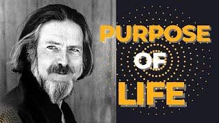 Unveiling Life's Essence: Alan Watts on the Profound Purpose of Existence"