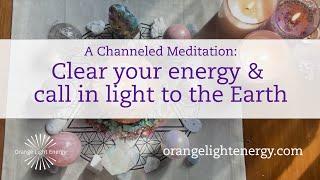  A channeled meditation to clear your energy and call in light to the Earth 