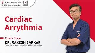 Cardiac Arrythmia explained by Dr. Rakesh Sarkar | BM Birla Heart Research Centre Kolkata