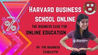 HBS Online (HBX) Review from a previous Content Developer | The Business Case for Online Education