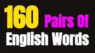 160 pairs of English words | learn english  | improve english