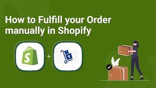 How to Fulfill an Order manually in shopify