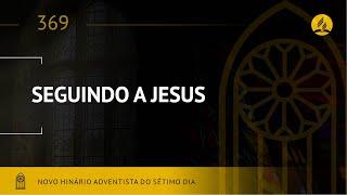 Novo Hinário Adventista • Hino 369   Seguindo a Jesus (Lyrics)