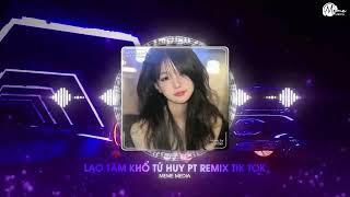 MASHUP 8IN1 REMIX | LAO TÂM KHỔ TỨ x VẠN SỰ  TÙY DUYÊN x NƠI VỰC NƠI TRỜI | LIST REMIX HUY PT