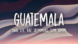 Swae Lee, Slim Jxmmi, Rae Sremmurd - Guatemala (Lyrics)