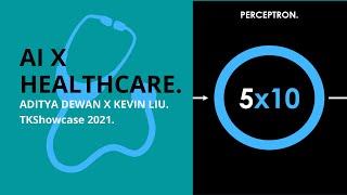 Using AI to 10x the Healthcare System - TKShowcase 2021.