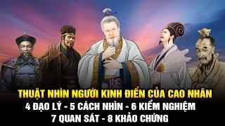 [TÂM ĐẮC]: Thuật nhìn người của Cao nhân xưa: 4 đạo lý, 5 cách nhìn, 6 kiểm nghiệm, 7 quan sát ....