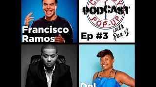 Comedy Pop-Up Podcast Episode 3 with Francisco Ramos, Del Harrison, and Ron G