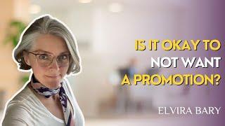 Is It OKay to Not Want a Promotion? Elvira Bary