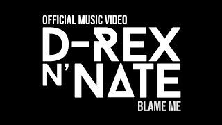 D-REX N' NATE // BLAME ME (Music Video)