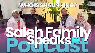 Who is Shaun King? | Saleh Family Speaks Podcast S6E6