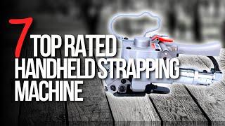 Top 7 Best Handheld Strapping Machines