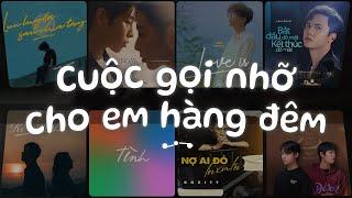 Cuộc gọi nhỡ cho em hằng đêm.., Lưu Luyến Sau Chia Tay, Wrong Times  -Nhạc Việt Chill Tâm Trạng Buồn