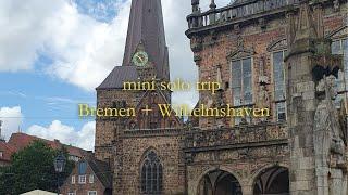 let's go on a solo trip to germany  | Wilhelmshaven + Bremen