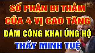 Số Phận 4 VỊ CAO TĂNG Phật Giáo Công Khai ỦNG HỘ Đạo Hạnh Tuyệt Vời Của Thầy THÍCH MINH TUỆ | NST