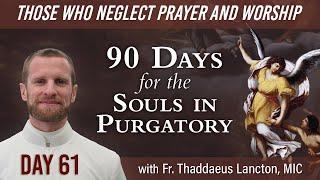 Day 61: Those who neglect prayer and worship