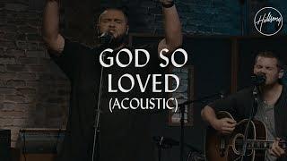 God So Loved (Acoustic) - Hillsong Worship