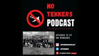 #NoTekkersPodcast - Episode 72 ft SW Rangers