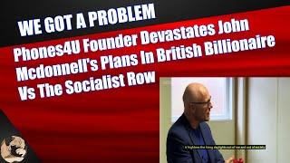 Phones4U Founder Devastates John McDonnell's Plans In British Billionaire Vs The Socialist Row