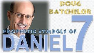 DANIEL 7 - Symbols explained - Doug Batchelor 4/14