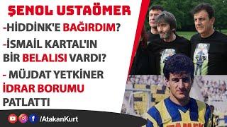 Şenol Ustaömer:Müjdat Yetkiner İDRAR BORUMU patlattı.İsmail Kartal'ın BELALISI vardı? #ismailkartal