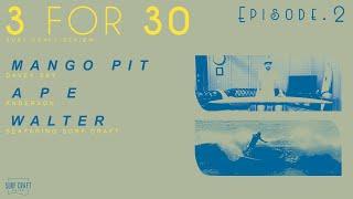 3 FOR 30 •  Ep.  2 - MANGO PIT • A P E • WALTER