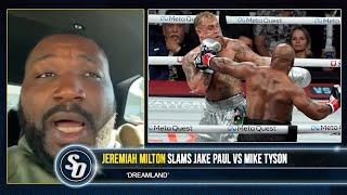 'JAKE PAUL VS MIKE TYSON WAS A F***ING JOKE!' - Jeremiah Milton SLAMS crossover star