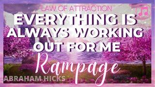 New Version  ABRAHAM HICKS Rampage EVERYTHING IS ALWAYS WORKING OUT FOR ME| LOA | LOVE IN MOTION