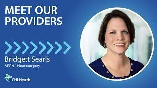 Bridgett Searls, APRN - Neurosurgery - CHI Health