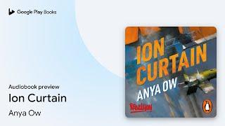 Ion Curtain by Anya Ow · Audiobook preview