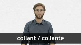 How to pronounce COLLANT / COLLANTE in French