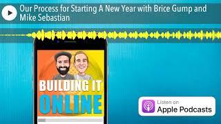 Our Process for Starting A New Year with Brice Gump and Mike Sebastian