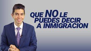 Que no le puedes decir a inmigración