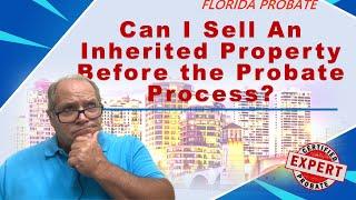 Can I Sell An Inherited Property Before the Probate Process?