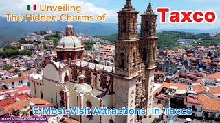 Unveiling the Hidden Charms  of Taxco Mexico | Most Beautiful Magico Pueblo Revealed