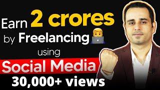 Earn 2 Crores by Freelancing using Social Media | Practical knowledge | Rahul Bhatnagar (Hindi)