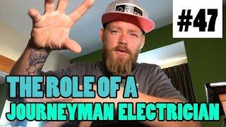 Episode 47 - The Role Of A Journeyman Electrician - How Things Change When You Get That License