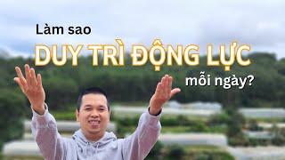 4 đòn bẩy giúp mình duy trì ĐỘNG LỰC mỗi ngày