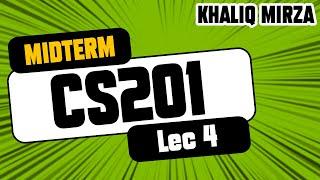 CS201 | lecture 4 complete | Short Lecture no. 4 | By: Prof.Khaliq Mirza